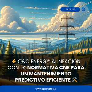 Q&C Energy Alineación con la Normativa CNE para un Mantenimiento Predictivo Eficiente
